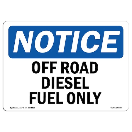 Signmission OSHA Notice Sign, 7" Height, 10" Width, Rigid Plastic, Off Road Diesel Fuel Only Sign, Landscape OS-NS-P-710-L-16929
